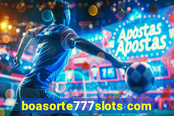 boasorte777slots com